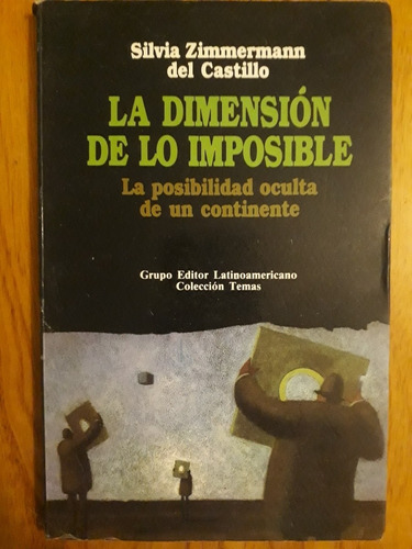 La Dimension De Lo Imposible - Silvia Zimmermann Castillo 