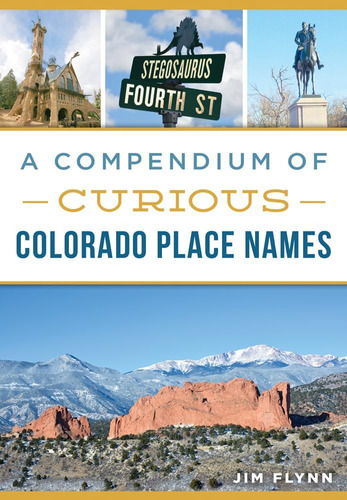 Libro: Compendium Of Curious Colorado Place Names, A (histor