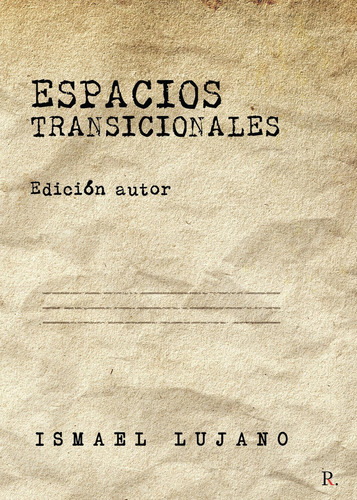 Espacios Transicionales. Edición Autor, De Lujano , Ismael.., Vol. 1.0. Editorial Punto Rojo Libros S.l., Tapa Blanda, Edición 1.0 En Español, 2032