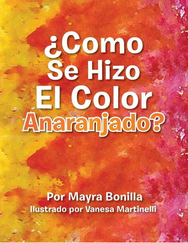 Libro: ¿como Se Hizo El Color Anaranjado? (spanish Edition)