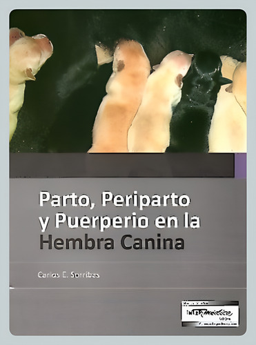 Sorribas: Parto, Periparto Y Puerperio En La Hembra Canina
