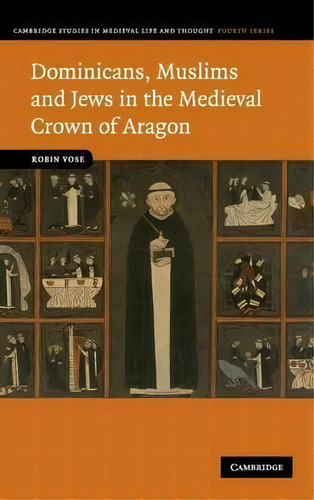 Cambridge Studies In Medieval Life And Thought: Fourth Series: Dominicans, Muslims And Jews In Th..., De Robin Vose. Editorial Cambridge University Press, Tapa Dura En Inglés