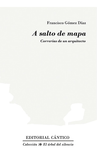 A Salto De Mapa, De Francisco Gómez Díaz
