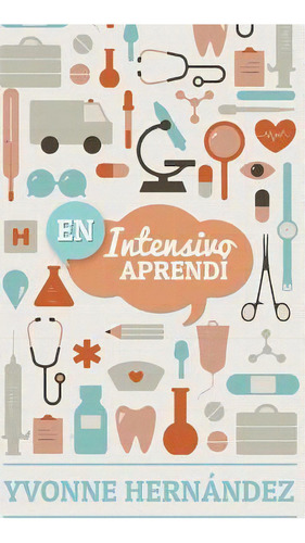 En Intensivo Aprend, De Yvonne Hernandez. Editorial Createspace Independent Publishing Platform, Tapa Blanda En Español