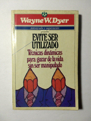 Evite Ser Utilizado , Wayne W. Dyer 