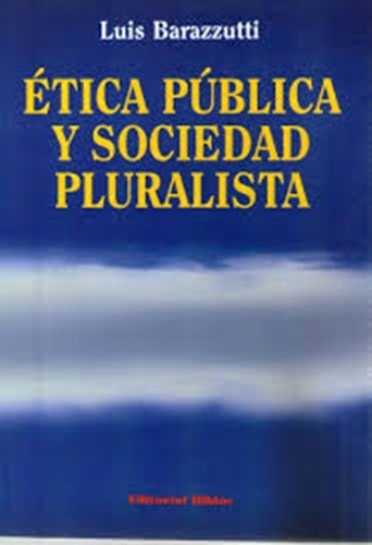 Etica Publica Y Sociedad Pluralista Barazzutti