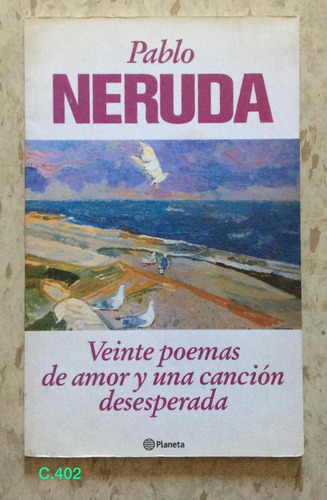 Pablo Neruda / 20 Poemas De Amor Y Una Canción Desesperada