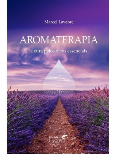Livro Aromaterapia Para Todos - Editora Laszlo