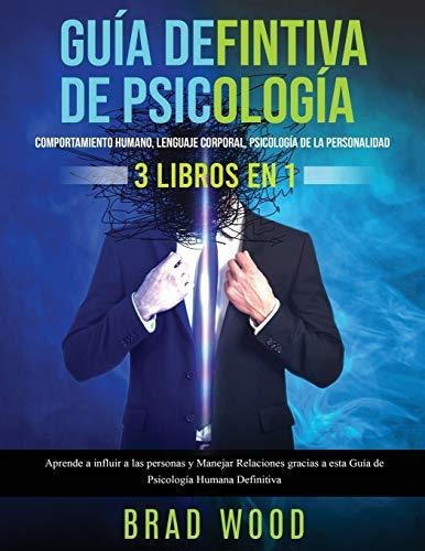 Comportamiento Humano, Lenguaje Corporal, Psicologia De La Personalidad 3 Libros En 1, De Brad Wood. Editorial Create Your Reality, Tapa Blanda En Español, 2020