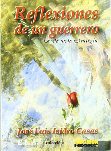 Reflexiones De Un Guerrero, De José Luis Isidro Casas. Editorial Ela (ediciones Libreria Argentina), Tapa Blanda En Español, 1
