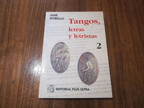 Tangos, Letras Y Letristas 2 - José Gobello - Ed: Plus Ultra
