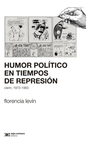 Humor Politico - Florencia Levin - Siglo Xxi Libro