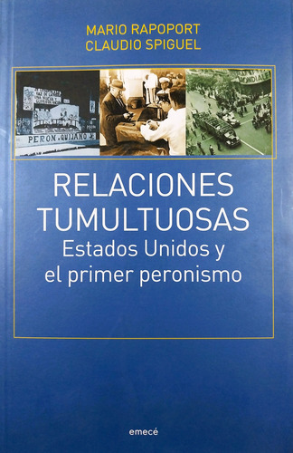 Relaciones Tumultuosas Eeuu Y El Primer Peronismo - Rapoport (Usado)