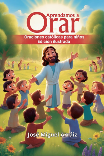 Libro: Aprendamos A Orar: Oraciones Católicas Para Niños, Ed