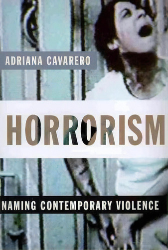 Horrorism, De Adriana Cavarero. Editorial Columbia University Press, Tapa Blanda En Inglés