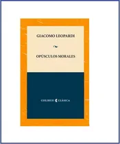 Comprar Opusculos Morales - Giacomo Leopardi - Colihue