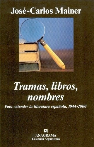 Tramas, Libros, Nombres - José Carlos Mainer, de José Carlos Mainer. Editorial Anagrama en español