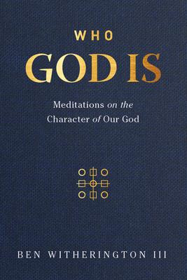 Who God Is : Meditations On The Character Of Our God - Be...