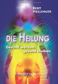 Livro Die Heilung: Gesund Werden, Gesund Bleiben - Hellinger, Bert [2011]