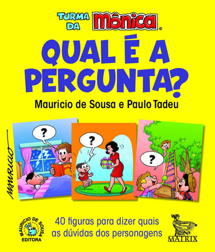 Qual é a pergunta?: 40 figuras para dizer quais as dúvidas dos personagens, de Mauricio de Sousa. Editora Urbana Ltda em português, 2019