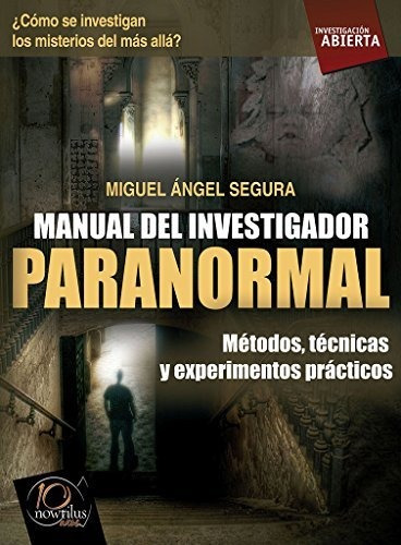Manual Del Investigador Paranormal : Miguel Gel Segura 