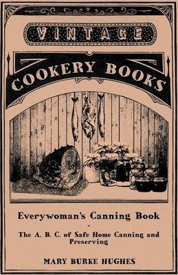Libro Everywoman's Canning Book - The A. B. C. Of Safe Ho...