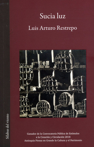 Sucia Luz, De Luis Arturo Restrepo. Editorial Silaba Editores, Tapa Blanda, Edición 2018 En Español