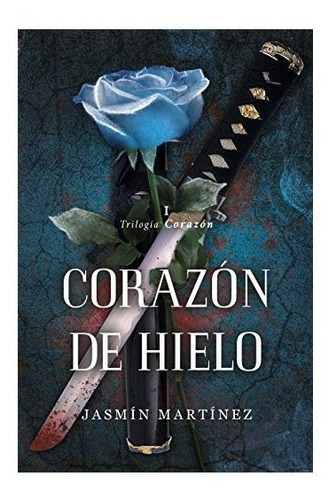 Libro Corazón De Hielo Trilogía Corazón 1 - Jasmin Martinez