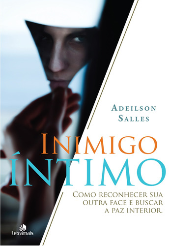 Inimigo íntimo: Como reconhecer sua outra face e buscar a paz interior, de Salles, Adeilson. Intelítera Editora Ltda, capa mole em português, 2018