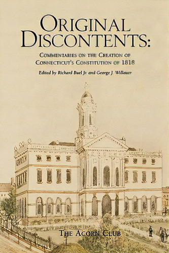 Original Discontents: Commentaries On The Creation Of Connecticut's Constitution Of 1818, De Buel, Richard. Editorial Wesleyan Univ Pr, Tapa Blanda En Inglés