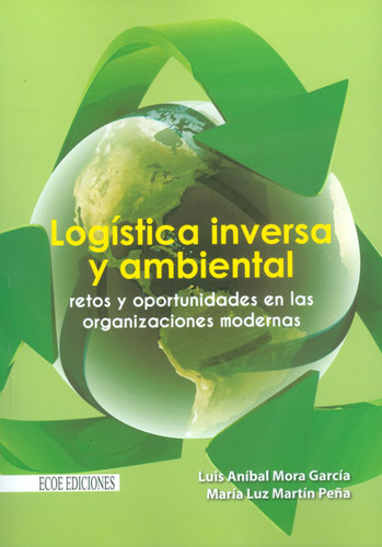 Logística Inversa Y Ambiental: Retos Y Oportunidades En Las 