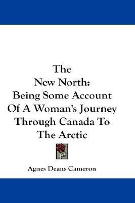 Libro The New North : Being Some Account Of A Woman's Jou...