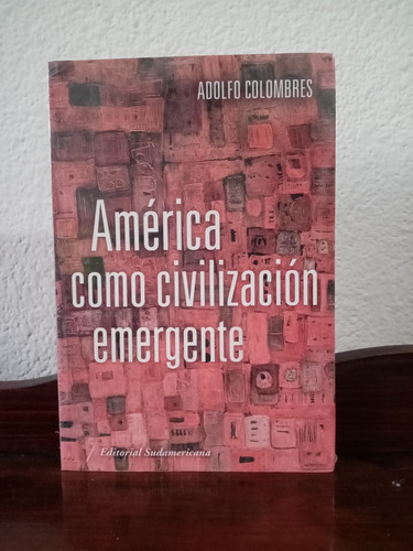 América Como Civilización Emergente - Adolfo Colombres 