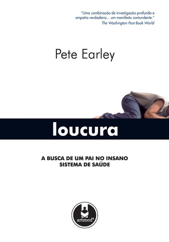 Loucura: A Busca de um Pai no Insano Sistema de Saúde, de Earley, Pete. Artmed Editora Ltda., capa mole em português, 2008