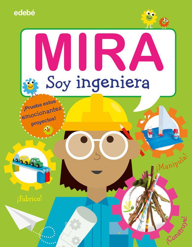 Mira: Soy Ingeniera, De Vários Autores. Editorial Edebé, Tapa Dura En Español