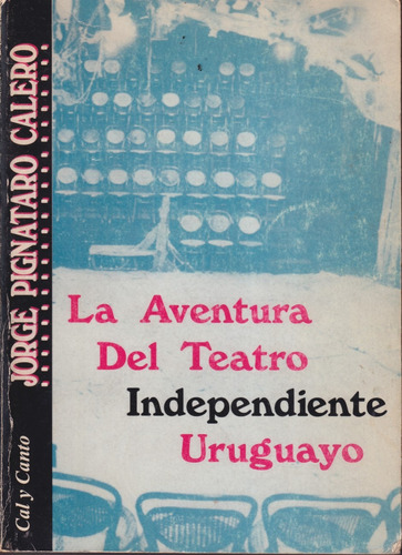 La Aventura Del Teatro Independiente Uruguayo 