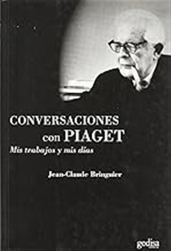 Mis Trabajos Y Mis Días. Conversaciones Con Piaget / Jean-cl