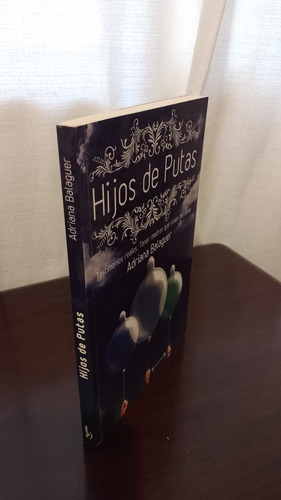 Adriana Balaguer - Hijos De Putas (testimonios Reales, Ed B) (Usado)