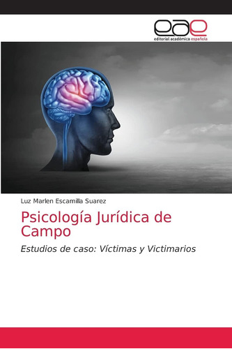 Libro: Psicología Jurídica De Campo: Estudios De Caso: Vícti