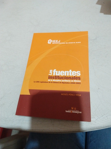 Las Fuentes Institucionales De La Disciplina Partidaria En M (Usado)