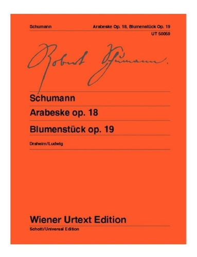 R. Schumann: Arabeske Op.18 & Blumenstuck Op.19 Fur Klavier.