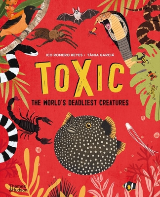 Libro Toxic: The World's Deadliest Creatures - Reyes, Ico...