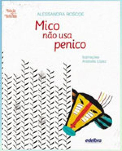 Mico Não Usa Penico: Coleçao Bicho Nao, De Roscoe, Alessandra. Editora Edelbra, Capa Mole, Edição 1ª Edição - 2013 Em Português