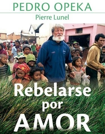 Libro Rebelarse Por Amor De Padre Opeka