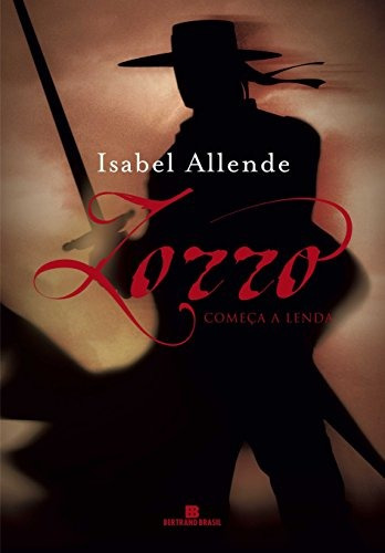 Zorro: Começa a lenda, de Allende, Isabel. Editora Bertrand Brasil Ltda., capa mole em português, 2006