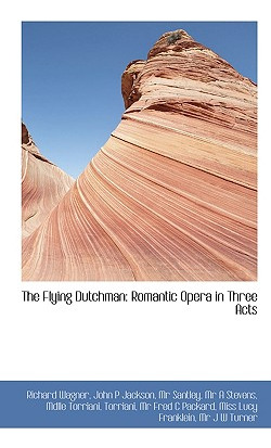 Libro The Flying Dutchman: Romantic Opera In Three Acts -...