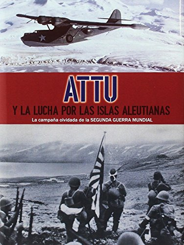 Attu Y La Lucha Por Las Islas Aleutianas - Vv Aa 