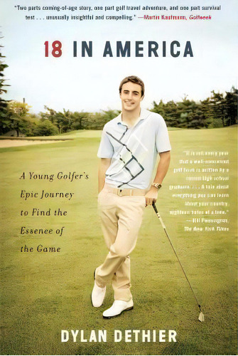 18 In America : A Young Golfer's Epic Journey To Find The Essence Of The Game, De Dylan Dethier. Editorial Scribner Book Company, Tapa Blanda En Inglés