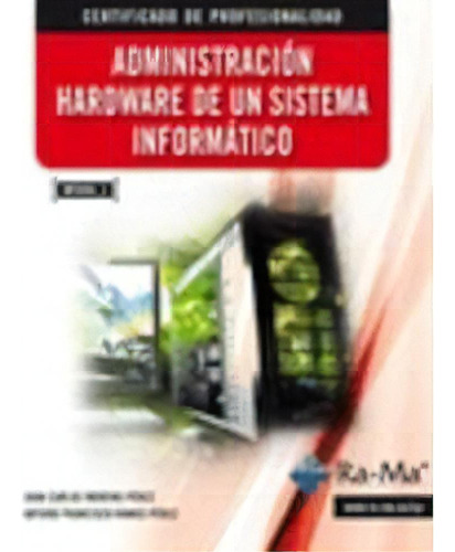 Administraciãâ³n Hardware De Un Sistema Informãâ¡tico (mf0484_3), De Moreno Perez, Juan Carlos. Ra-ma S.a. Editorial Y Publicaciones, Tapa Blanda En Español
