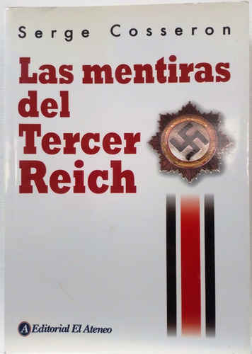 Las Mentiras Del Tercer Reich / Serge Cosseron